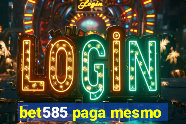 bet585 paga mesmo